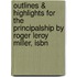 Outlines & Highlights For The Principalship By Roger Leroy Miller, Isbn