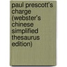 Paul Prescott's Charge (Webster's Chinese Simplified Thesaurus Edition) by Inc. Icon Group International
