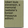 Robert Louis Stevenson, A Memorial (Webster's Korean Thesaurus Edition) door Inc. Icon Group International