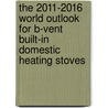 The 2011-2016 World Outlook for B-Vent Built-In Domestic Heating Stoves door Inc. Icon Group International