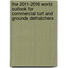 The 2011-2016 World Outlook for Commercial Turf and Grounds Dethatchers door Inc. Icon Group International