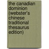 The Canadian Dominion (Webster's Chinese Traditional Thesaurus Edition) door Inc. Icon Group International