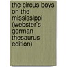 The Circus Boys On The Mississippi (Webster's German Thesaurus Edition) by Inc. Icon Group International