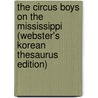 The Circus Boys On The Mississippi (Webster's Korean Thesaurus Edition) door Inc. Icon Group International
