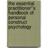 The Essential Practitioner''s Handbook of Personal Construct Psychology