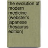 The Evolution Of Modern Medicine (Webster's Japanese Thesaurus Edition) door Inc. Icon Group International