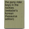 The Pony Rider Boys In The Rockies (Webster's Korean Thesaurus Edition) by Inc. Icon Group International