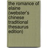 The Romance Of Elaine (Webster's Chinese Traditional Thesaurus Edition) door Inc. Icon Group International