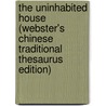 The Uninhabited House (Webster's Chinese Traditional Thesaurus Edition) door Inc. Icon Group International