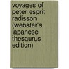 Voyages Of Peter Esprit Radisson (Webster's Japanese Thesaurus Edition) door Inc. Icon Group International