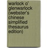 Warlock O' Glenwarlock (Webster's Chinese Simplified Thesaurus Edition) door Inc. Icon Group International