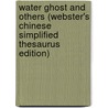 Water Ghost And Others (Webster's Chinese Simplified Thesaurus Edition) door Inc. Icon Group International