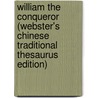 William The Conqueror (Webster's Chinese Traditional Thesaurus Edition) by Inc. Icon Group International