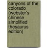 Canyons Of The Colorado (Webster's Chinese Simplified Thesaurus Edition) door Inc. Icon Group International