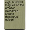Eight Hundred Leagues On The Amazon (Webster's Korean Thesaurus Edition) door Inc. Icon Group International