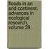 Floods in an Arid Continent. Advances in Ecological Research, Volume 39.