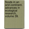 Floods in an Arid Continent. Advances in Ecological Research, Volume 39. door Aldo Poiani