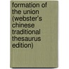Formation Of The Union (Webster's Chinese Traditional Thesaurus Edition) door Inc. Icon Group International