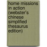 Home Missions In Action (Webster's Chinese Simplified Thesaurus Edition) door Inc. Icon Group International
