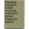 Hopalong Cassidy's Rustler Round-Up (Webster's Korean Thesaurus Edition) by Inc. Icon Group International