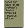 Hopes And Fears For Art (Webster's Chinese Simplified Thesaurus Edition) door Inc. Icon Group International
