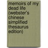 Memoirs Of My Dead Life (Webster's Chinese Simplified Thesaurus Edition) door Inc. Icon Group International