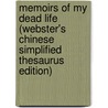 Memoirs Of My Dead Life (Webster's Chinese Simplified Thesaurus Edition) by Inc. Icon Group International