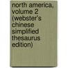 North America, Volume 2 (Webster's Chinese Simplified Thesaurus Edition) by Inc. Icon Group International