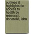 Outlines & Highlights For Access To Health By Rebecca J. Donatelle, Isbn