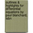 Outlines & Highlights For Differential Equations By Paul Blanchard, Isbn