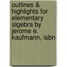 Outlines & Highlights For Elementary Algebra By Jerome E. Kaufmann, Isbn by Jerome Kaufmann
