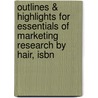 Outlines & Highlights For Essentials Of Marketing Research By Hair, Isbn door Jr. Hair