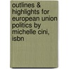 Outlines & Highlights For European Union Politics By Michelle Cini, Isbn by Michelle Cini