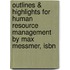 Outlines & Highlights For Human Resource Management By Max Messmer, Isbn