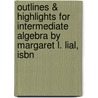 Outlines & Highlights For Intermediate Algebra By Margaret L. Lial, Isbn door Margaret Lial