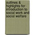 Outlines & Highlights For Introduction To Social Work And Social Welfare