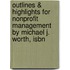Outlines & Highlights For Nonprofit Management By Michael J. Worth, Isbn