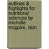 Outlines & Highlights For Nutritional Sciences By Michelle Mcguire, Isbn