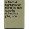 Outlines & Highlights For Riding The New Wave By Richard Ivan Jobs, Isbn door Richard Jobs