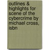 Outlines & Highlights For Scene Of The Cybercrime By Michael Cross, Isbn by Michael Cross