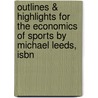 Outlines & Highlights For The Economics Of Sports By Michael Leeds, Isbn door Michael Leeds