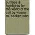 Outlines & Highlights For The World Of The Cell By Wayne M. Becker, Isbn