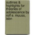 Outlines & Highlights For Theories Of Adolescence By Rolf E. Muuss, Isbn