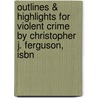 Outlines & Highlights For Violent Crime By Christopher J. Ferguson, Isbn door Cram101 Reviews