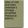 Tales Of Trail And Town (Webster's Chinese Simplified Thesaurus Edition) door Inc. Icon Group International