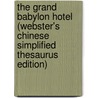 The Grand Babylon Hotel (Webster's Chinese Simplified Thesaurus Edition) by Inc. Icon Group International