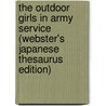The Outdoor Girls In Army Service (Webster's Japanese Thesaurus Edition) door Inc. Icon Group International