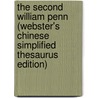 The Second William Penn (Webster's Chinese Simplified Thesaurus Edition) door Inc. Icon Group International
