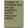 Treatises On Friendship And Old Age (Webster's Korean Thesaurus Edition) door Inc. Icon Group International