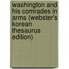Washington And His Comrades In Arms (Webster's Korean Thesaurus Edition) door Inc. Icon Group International